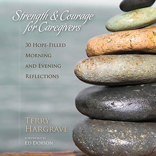 R.E.A.D Strength and Courage for Caregivers: 30 Hope-Filled Morning and Evening Reflections D.O.C