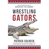 Wrestling Gators: An Outsider's Guide to Draining the Swamp