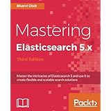 Mastering Elasticsearch 5.x - Third Edition
