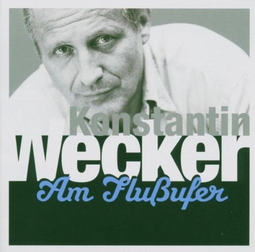 Konstantin Wecker - Am Flussufer - Zortam Music