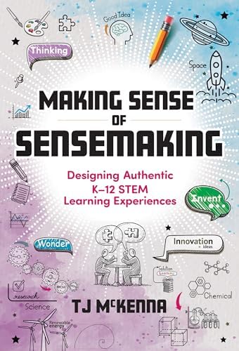 Amazon.com: Making Sense of Sensemaking: Designing Authentic K–12