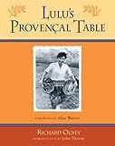 Lulu's Provencal Table: The Exuberant Food and Wine from the Domaine Tempier Vineyard by