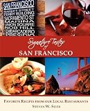 Signature Tastes of San Francisco: Favorite Recipes of our Local Restaurants