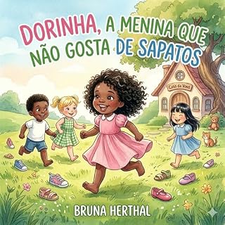 Livro Dorinha, A Menina que Não Gosta de Sapatos: Como transformar a hora de se arrumar em um momento de afeto, sem brigas nem choros
