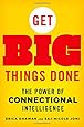 Get Big Things Done: The Power of Connectional Intelligence