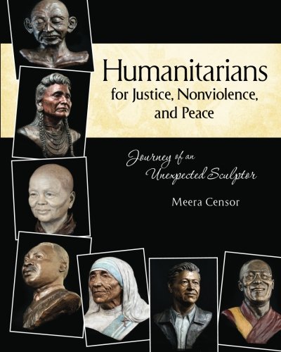 Humanitarians for Justice, Nonviolence and Peace: Journey of an Unexpected Sculptor