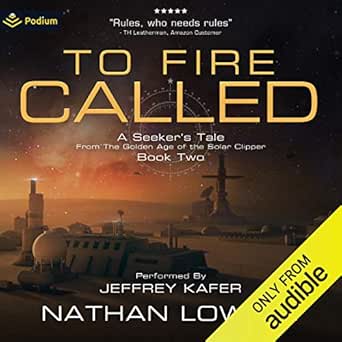 Amazon Com To Fire Called A Seeker S Tale From The Golden Age Of The Solar Clipper Book 2 Audible Audio Edition Nathan Lowell Jeffrey Kafer Podium Audio Audible Audiobooks