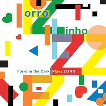 Image result for Forro Zinho - Forro In The Dark Plays Zorn