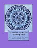 Marvelous Mandalas: 50 Fantastic mandalas for coloring in by 