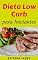 Livro Dieta Low Carb para Iniciantes: Guia Introdutório para você conhecer a Dieta Low Carb