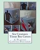 Sea Creatures Tissue Box Covers: A Plastic Canvas Pattern by Angela M. Foster