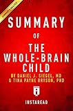 Summary of The Whole-Brain Child: by Daniel J. Siegel and Tina Payne Bryson | Includes Analysis