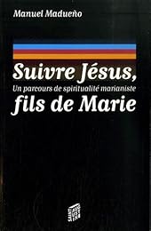 Suivre Jésus, fils de Marie