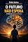 Livro O FUTURO NÃO ESPERA: O PODER DA PRIMEIRA INFÂNCIA