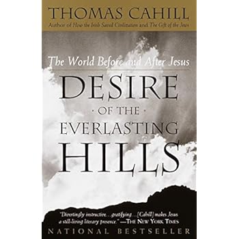 Desire of the Everlasting Hills: The World Before and After Jesus (The Hinges of History)