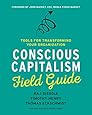 Conscious Capitalism Field Guide: Tools for Transforming Your Organization