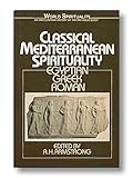Classical Mediterranean Spirituality: Egyptian, Greek, Roman (World Spirituality) by 