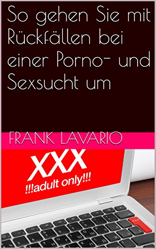 Amazon Com So Gehen Sie Mit Ruckfallen Bei Einer Porno Und