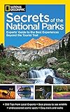 Image de National Geographic Secrets of the National Parks: The Experts' Guide to the Best Experiences Beyond the Tourist Trail (National Geographics Secrets o