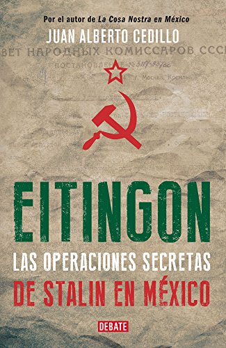 Eitingon, las operaciones secretas de Stalin en México (Spanish Edition)