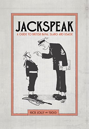 Jackspeak: A Guide to British Naval Slang and Usage