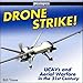 Drone Strike!: UCAVs and Unmanned Aerial Warfare in the 21st Century by Bill Yenne