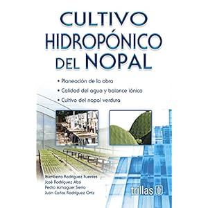 Cultivo hidroponico del Nopal / Hydroponic Cultivation of Nopal (Spanish Edition)