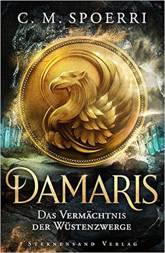 Damaris Band 3 Das Vermachtnis Der Wustenzwerge Amazon De C M Spoerri Bucher
