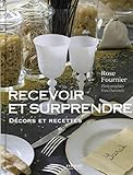 Recevoir et surprendre : Décors et recettes by 