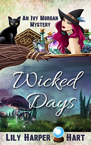 Wicked Days (An Ivy Morgan Mystery Book 1) by [Hart, Lily Harper]