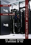 Image de Intelligence artificielle : des impacts sociaux d'envergure en vue: Cahier 1 (Intelligence artificielle et transhumanisme) (French Edition)
