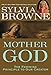 Mother God by Sylvia Browne