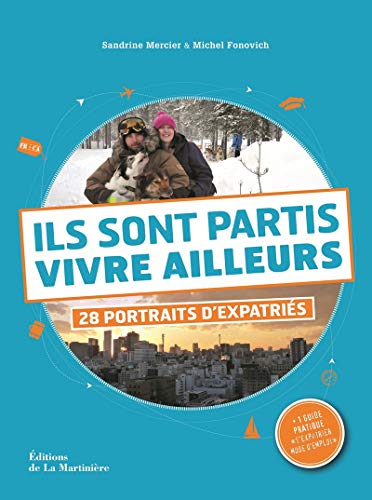 Ils sont partis vivre ailleurs. 28 portraits d'expatriés (Tourisme et voyages) (French Edition) by Sandrine Mercier, Michel Fonovich