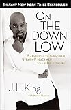 On the Down Low: A Journey into the Lives of 'Straight' Black Men Who Sleep with Men by J. L. King, Karen Hunter