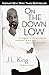 On the Down Low: A Journey into the Lives of 'Straight' Black Men Who Sleep with Men by J. L. King, Karen Hunter
