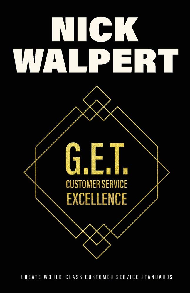 G E T Customer Service Excellence Create Wold Class Customer Service Standards Walpert Nick Amazon Com Books