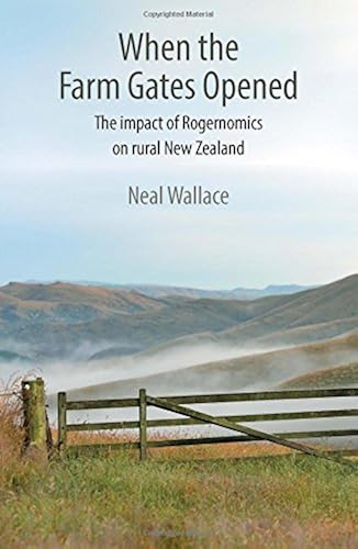 Download When the Farm Gates Opened: The impact of Rogernomics on rural New Zealand PDF