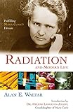 Radiation And Modern Life: Fulfilling Marie Curie's