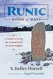 Runic Book of Days: A Guide to Living the Annual Cycle of Rune Magick by S. Kelley Harrell, Nigel Pennick