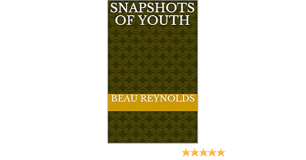 Snapshots Of Youth Kindle Edition By Reynolds Beau Literature Fiction Kindle Ebooks Amazon Com