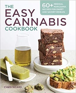 The Easy Cannabis Cookbook 60 Medical Marijuana Recipes For Sweet And Savory Edibles Amazon De Sicard Cheri Fremdsprachige Bucher