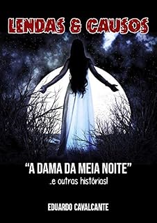 Livro A Dama da Meia Noite: ...e outras histórias! (Lendas e Causos Livro 1)