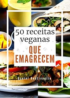 Livro 50 Receitas Veganas Que Emagrecem: Descubra o segredo para uma alimentação saudável e deliciosa.