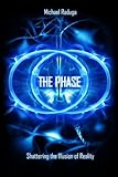 The Phase: Shattering the Illusion of Reality by