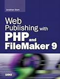 Web Publishing with PHP and FileMaker 9 by Jonathan Stark