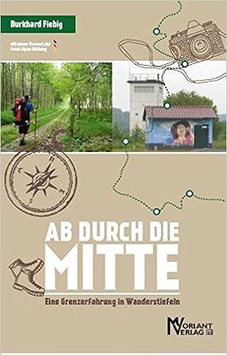 Ab Durch Die Mitte Grenzerfahrung In Wanderstiefeln Amazon De Fiebig Burkhard Bucher Ab Durch Die Mitte Grenzerfahrung In Wanderstiefeln Amazon De Fiebig Burkhard Bucher