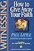 Witnessing: How to Give Away Your Faith (Christian Basics Bible Studies)
