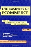 The Business of Ecommerce: From Corporate Strategy to Technology (Breakthroughs in Application Development Book 1) by 