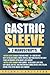 Gastric Sleeve: RECOVERY - 2 Manuscripts in 1 - a total of 90+ Delicious Low-Carb, Low-Sugar, Low-Fat, High Protein recipes for all stages of recovery After Weight Loss Surgery by 
