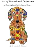 Art of Dachshund Coloring Book: Coloring book for dog lovers